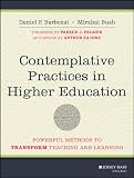Contemplative practices in higher education : powerful methods to transform teaching and learning