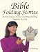Book Bible Folding Stories: Old Testament Stories and Paperfolding Together As One