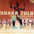Shaka Zulu: Songs of King Shaka