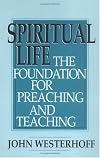 Spiritual Life: The Foundation for Preaching and Teaching