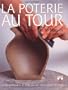 La Poterie au tour : Techniques et secrets