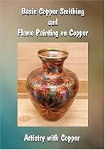 Basic Copper Smithing and Flame Painting on Copper
