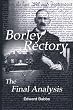 Borley Rectory: The Final Analysis
