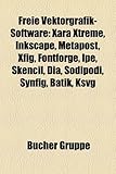 Freie Vektorgrafik-Software: Xara Xtreme, Inkscape, Metapost, Xfig, Fontforge, Ipe, Skencil, Dia, Sodipodi, Synfig, Batik, Ksvg-