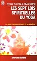 Les sept lois spirituelles du yoga - Un guide pratique de sant&eacute; et de bien-&ecirc;tre
