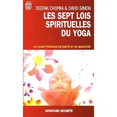 Les sept lois spirituelles du yoga - Un guide pratique de sant� et de bien-�tre