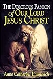The Dolorous Passion of Our Lord Jesus Christ
