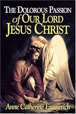 The Dolorous Passion of Our Lord Jesus Christ