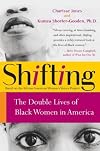 Shifting: The Double Lives of Black Women in America