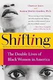 Shifting: The Double Lives of Black Women in America