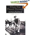 When War Played Through: Golf During World War II by  John Strege