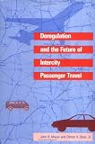 Deregulation and the Future of Intercity Passenger Travel (Regulation of Economic Activity)
