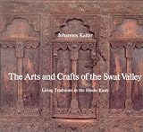 Arts and Crafts of the Swat Valley: Living Traditions in the Hindukush (Arts & Crafts)