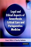 Legal and Ethical Aspects of Anaesthesia, Critical Care and Perioperative Medicine Image of Legal and Ethical Aspects of Anaesthesia, Critical Care and Perioperative Medicine