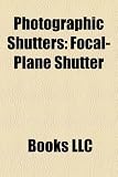 Photographic Shutters: Focal-Plane Shutter