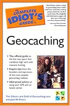 The Complete Idiot's Guide to Geocaching