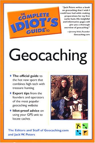 The Complete Idiot's Guide to Geocaching