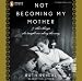 Books : Not Becoming My Mother: and Other Things She Taught Me Along the Way (Audio CD)