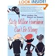 Sixty Million Frenchmen Can't Be Wrong: What Makes the French So French?: What Makes the French So French