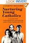 Nurturing Young Catholics: A Guide for Confirmation Sponsors (and Other Caring Adults)
