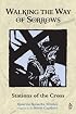 Walking the Way of Sorrows: Stations of the Cross