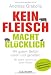 Buch: „Kein Fleisch macht glücklich“