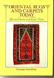 Oriental Rugs and Carpets Today : How to Choose and Enjoy Them