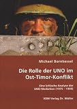 Die Rolle der UNO im Ost-Timor-Konflikt: Eine kritische Analyse der UNO-Mediation (1975 - 1999)