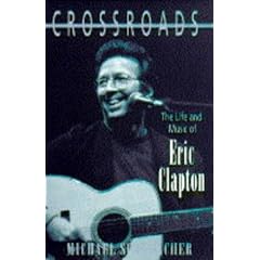 Crossroads: The Life and Music of Eric Clapton