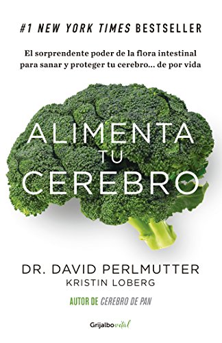 Alimenta tu cerebro: El sorprendente poder de la flora intestinal para sanar y proteger tu cerebro... (Spanish Edition)
