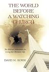 The World Before A Watching Church: The Biblical Motivation for Living the Christian Life