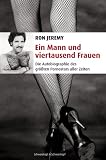 Produkt-Bild: Ein Mann und viertausend Frauen. Die Autobiographie des gr&ouml;&szlig;ten Pornostars aller Zeiten.