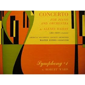 Concerto for piano and orchestra by Alexei Haieff, Wlater Hendl conducting / Symphony # 1 by Robert Ward, Dean Dixon Conducting