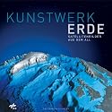 Kunstwerk Erde. Satellitenbilder aus dem All