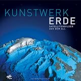 Kunstwerk Erde. Satellitenbilder aus dem All - 