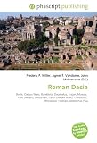 Roman Dacia: Dacia, Dacian Wars, Burebista, Decebalus, Trajan, Moesia,  Free Dacians, Bastarnae, Carpi (Dacian tribe), Costoboci,  Rhoxolani, Hadrian, Antoninus Pius