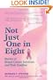 Not Just One in Eight: Stories of Breast Cancer Survivors and Their Families