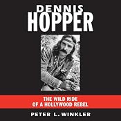 Dennis Hopper: The Wild Ride of a Hollywood Rebel | [Peter L. Winkler]