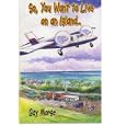So, You Want to Live on an Island... by Gay Morse, Claudette Upton, and Judy Steele