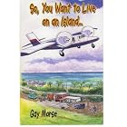 So, You Want to Live on an Island... by Gay Morse, Claudette Upton, and Judy Steele