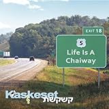 Kaskeset Life Is a Chaiway
