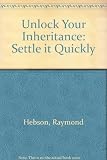 Unlock your inheritance : it's our money - why are we waiting? : a close look at the causes of delay in decreased estates with constructive suggestions for avoiding them
