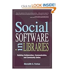 Social Software in Libraries: Building Collaboration, Communication, and Community Online