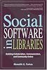 Social software in libraries : building collaboration, communication, and community Online by  Meredith G Farkas 