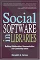 Social Software in Libraries: Building Collaboration, Communication, and Community Online