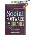 Social Software in Libraries: Building Collaboration, Communication, and Community Online