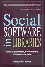 Social Software in Libraries: Building Collaboration, Communication, and Community Online