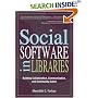 Social Software in Libraries: Building Collaboration, Communication, and Community Online