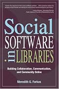 Social Software in Libraries: Building Collaboration, Communication, and Community Online