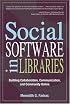 Social Software in Libraries: Building Collaboration, Communication, and Community Online